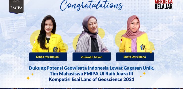 Dukung Potensi Geowisata Indonesia Lewat Gagasan Unik, Tim Mahasiswa FMIPA UI Raih Juara III Kompetisi Esai Land of Geoscience 2021