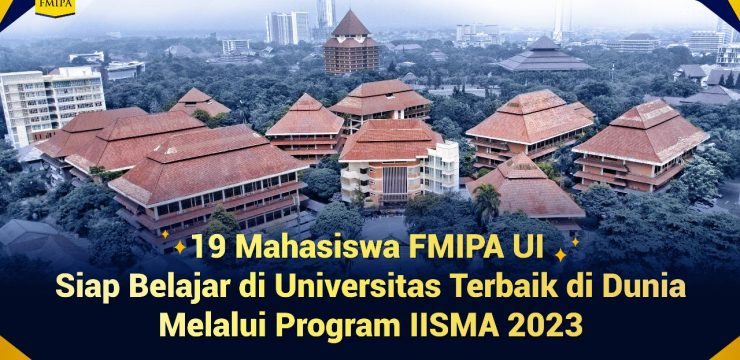 19 Mahasiswa FMIPA UI Siap Belajar di Universitas Terbaik di Dunia Melalui Program IISMA 2023